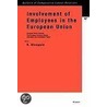 Involvement of Employees in the European Union, Works Councils, Company Statute, Information and Consultation Rights by Roger Blanpain