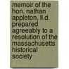 Memoir Of The Hon. Nathan Appleton, Ll.D. Prepared Agreeably To A Resolution Of The Massachusetts Historical Society by Unknown