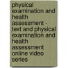 Physical Examination And Health Assessment - Text And Physical Examination And Health Assessment Online Video Series door Carolyn Jarvis