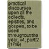 Practical Discourses Upon All the Collects, Epistles, and Gospels, to Be Used Throughout the Year, V4, Part 2 (1716)