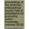 Proceedings Of The American Philosophical Society Held At Philadelphia For Promoting Useful Knowledge, Volumes 28-29 door Society American Philos