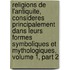 Religions De L'Antiquite, Consideres Principalement Dans Leurs Formes Symboliques Et Mythologiques, Volume 1, Part 2