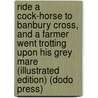 Ride a Cock-Horse to Banbury Cross, and a Farmer Went Trotting Upon His Grey Mare (Illustrated Edition) (Dodo Press) door Randolph (Illustrator) Caldecott