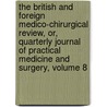 The British And Foreign Medico-Chirurgical Review, Or, Quarterly Journal Of Practical Medicine And Surgery, Volume 8 by Anonymous Anonymous