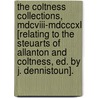 The Coltness Collections, Mdcviii-Mdcccxl [Relating To The Steuarts Of Allanton And Coltness, Ed. By J. Dennistoun]. door Coltness Collections