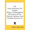 The Great Harmonia The Teacher: Being A Philosophical Revelation Of The Natural, Spiritual And Celestial Universe V2 door Andrew Jackson Davis