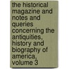 The Historical Magazine And Notes And Queries Concerning The Antiquities, History And Biography Of America, Volume 3 door John Ward Dean