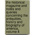 The Historical Magazine And Notes And Queries Concerning The Antiquities, History And Biography Of America, Volume 4