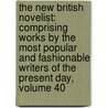 The New British Novelist: Comprising Works By The Most Popular And Fashionable Writers Of The Present Day, Volume 40 door Onbekend