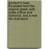 [Plutach's Lives, Translated From The Original Greek; With Notes Critical And Historical, And A New Life Of Plutarch door William Langhorn