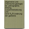 Allgemeine Und Chemische Geologie: Bd. Petrographie. Bildung, Zusammensetzung Und Verã¯Â¿Â½Nderung Der Gesteine door Justus Roth