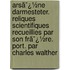 Arsã¯¿½Ne Darmesteter. Reliques Scientifiques Recueillies Par Son Frã¯¿½Re. Port. Par Charles Walther