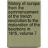History Of Europe From The Commencement Of The French Revolution To The Restoration Of The Bourbons In 1815, Volume 7