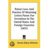 Patent Laws And Practice Of Obtaining Letters Patent For Inventions In The United States And Foreign Countries (1871) door Charles Sidney Whitman