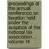 Proceedings Of The Annual Conference On Taxation Held Under The Auspices Of The National Tax Association.., Volume 14