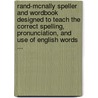 Rand-Mcnally Speller And Wordbook Designed To Teach The Correct Spelling, Pronunciation, And Use Of English Words ... by Edwin Crawford Hewett