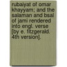 Rubaiyat Of Omar Khayyam; And The Salaman And Bsal Of Jami Rendered Into Engl. Verse [By E. Fitzgerald. 4th Version]. door Omar Khayyâm