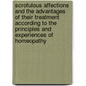 Scrofulous Affections And The Advantages Of Their Treatment According To The Principles And Experiences Of Homeopathy door Heinrich Goullon