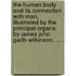 The Human Body And Its Connection With Man, Illustrated By The Principal Organs. By James John Garth Wilkinson, ... .