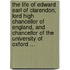 The Life Of Edward Earl Of Clarendon, Lord High Chancellor Of England, And Chancellor Of The University Of Oxford ...