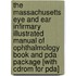 The Massachusetts Eye And Ear Infirmary Illustrated Manual Of Ophthalmology Book And Pda Package [with Cdrom For Pda]