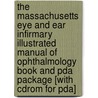 The Massachusetts Eye And Ear Infirmary Illustrated Manual Of Ophthalmology Book And Pda Package [with Cdrom For Pda] by Peter K. Kaiser