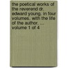 The Poetical Works Of The Reverend Dr. Edward Young. In Four Volumes. With The Life Of The Author. ...  Volume 1 Of 4 by Unknown