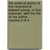 The Poetical Works Of The Reverend Dr. Edward Young. In Four Volumes. With The Life Of The Author. ...  Volume 2 Of 4 by Unknown