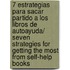 7 estrategias para sacar partido a los libros de autoayuda/ Seven Strategies for Getting the Most From Self-Help Books