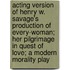 Acting Version Of Henry W. Savage's Production Of Every-Woman; Her Pilgrimage In Quest Of Love; A Modern Morality Play
