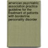 American Psychiatric Association Practice Guideline for the Treatment of Patients with Borderline Personality Disorder