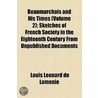 Beaumarchais And His Times (Volume 2); Sketches Of French Society In The Eighteenth Century From Unpublished Documents by Louis Leonard De Lomenie