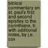 Biblical Commentary On St. Paul's First And Second Epistles To The Corinthians, Tr. With Additional Notes, By J.E. Cox