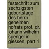 Festschrift Zum Sechzigsten Geburtstage Des Herrn Geheimen Hofrats Prof. Dr. Johann Wilhelm Spengel In Giessen, Part 1 door Onbekend