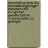 Festschrift Zur Feier Des Hundertfunzigjahrigen Bestehens Der Koniglichen Gesellschaft Der Wissenschaften Zu Gottingen by ttingen Akademie Der Wi