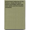 Government Response To The Culture, Media And Sport Select Committee Report Into New Media And The Creative Industries by Media and Sport Great Britain: Department for Culture