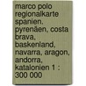 Marco Polo Regionalkarte Spanien. Pyrenäen, Costa Brava, Baskenland, Navarra, Aragon, Andorra, Katalonien 1 : 300 000 door Marco Polo