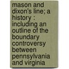 Mason And Dixon's Line; A History : Including An Outline Of The Boundary Controversy Between Pennsylvania And Virginia by James Veech