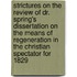 Strictures On The Review Of Dr. Spring's Dissertation On The Means Of Regeneration In The Christian Spectator For 1829