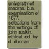 University Of Madras. B.A. Examination Of 1877. Selections From The Writings Of John Ruskin. Ethical. Ed. By D. Duncan