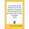 An Account of the Printed Text of the Greek New Testament, with Remarks on Its Revision Upon Critical Principles (1854) door Samuel Prideaux Tregelles