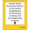 Ancient Syriac Documents Relative To The Earliest Establishment Of Christianity In Edessa And The Neighboring Countries door W. Cureton
