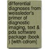 Differential Diagnoses From Weissleder's Primer Of Diagnostic Imaging, Text & Pda Software Package (book ) [with Cdrom]