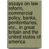 Essays On Law Reform, Commercial Policy, Banks, Penitentiaries, Etc., In Great Britain And The United States Of America