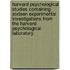 Harvard Psychological Studies Containing Sixteen Experimental Investigations From The Harvard Psychological Laboratory.