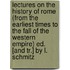 Lectures On The History Of Rome (From The Earliest Times To The Fall Of The Western Empire) Ed. [And Tr.] By L. Schmitz