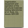 Organization, Equipment And Operation Of The Structural-Materials Testing Laboratories At St. Louis, Mo, Issues 329-330 door Richard Lewis Humphrey