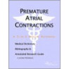 Premature Atrial Contractions - A Medical Dictionary, Bibliography, And Annotated Research Guide To Internet References door Icon Health Publications