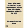 Report Of Survey Of St. Clair Flats By The Commissioner Of State Land Office Under Authority Of Act No. 175, P. A. 1899 door Michigan. Stat Office