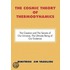 The Cosmic Theory of Thermodynamics "The Creation and the Secrets of Our Universe, the Ultimate Being of Our Existence"